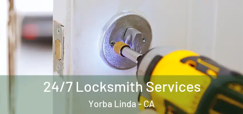 24/7 Locksmith Services Yorba Linda - CA
