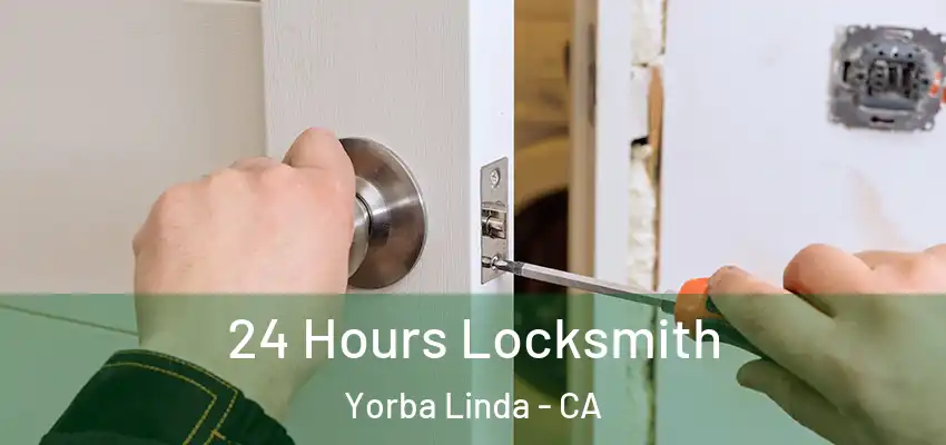 24 Hours Locksmith Yorba Linda - CA