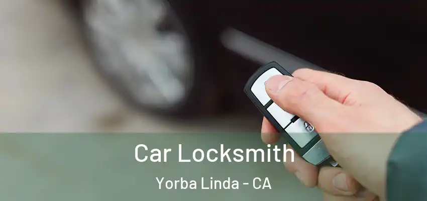 Car Locksmith Yorba Linda - CA