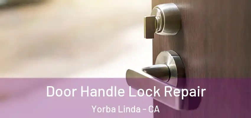 Door Handle Lock Repair Yorba Linda - CA