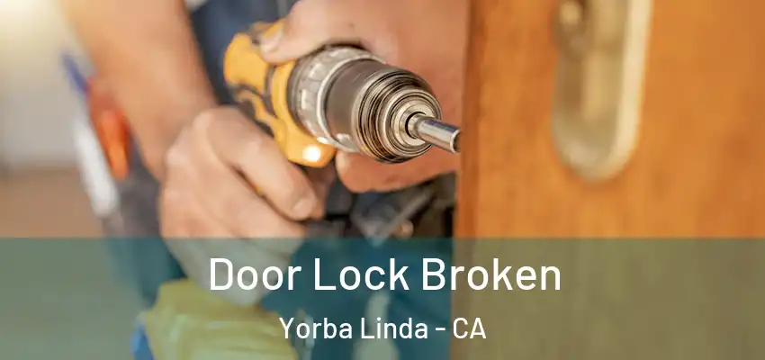 Door Lock Broken Yorba Linda - CA