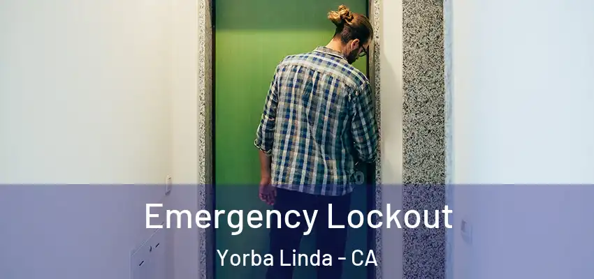  Emergency Lockout Yorba Linda - CA