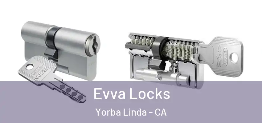 Evva Locks Yorba Linda - CA