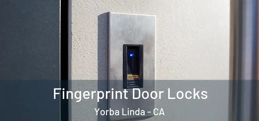  Fingerprint Door Locks Yorba Linda - CA