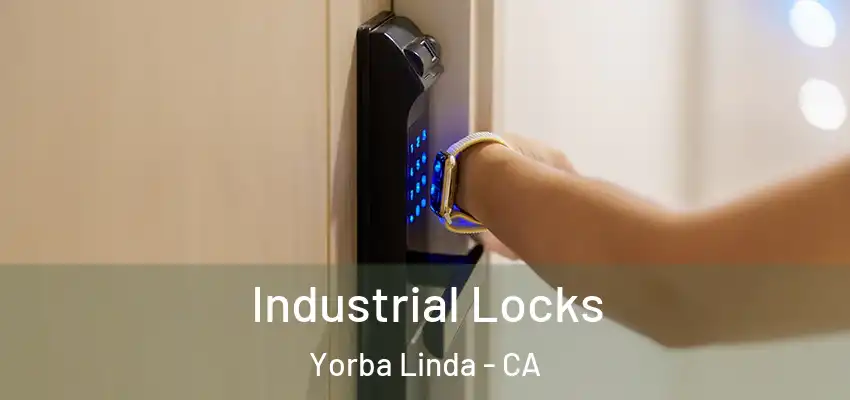 Industrial Locks Yorba Linda - CA
