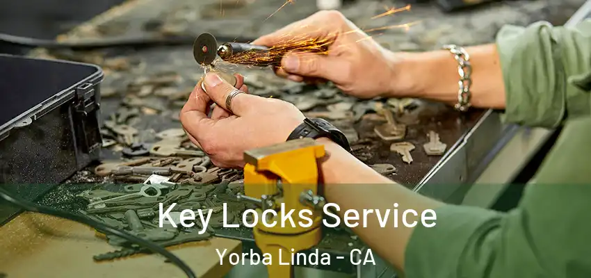  Key Locks Service Yorba Linda - CA