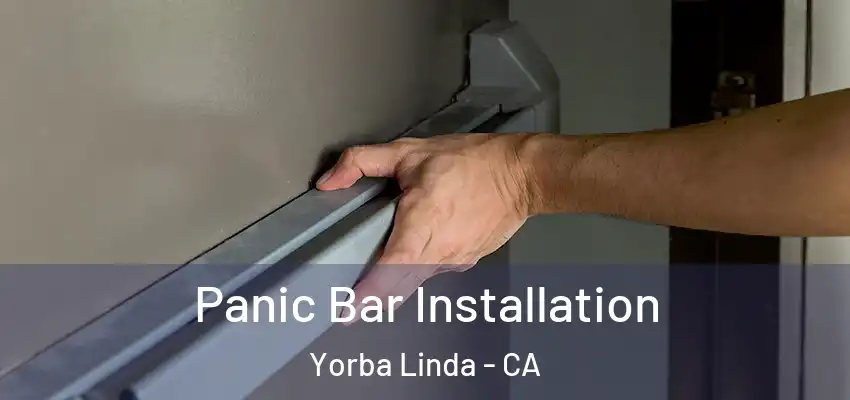 Panic Bar Installation Yorba Linda - CA