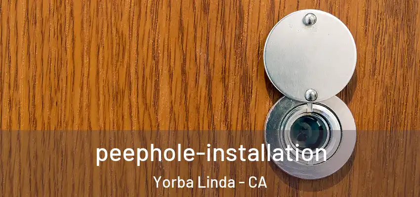  peephole-installation Yorba Linda - CA