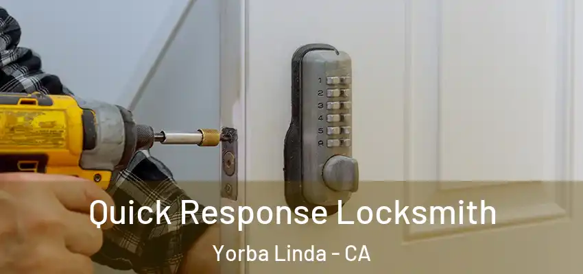 Quick Response Locksmith Yorba Linda - CA