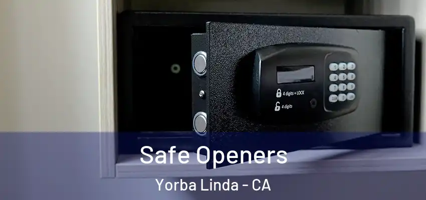 Safe Openers Yorba Linda - CA