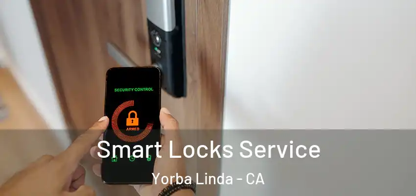 Smart Locks Service Yorba Linda - CA
