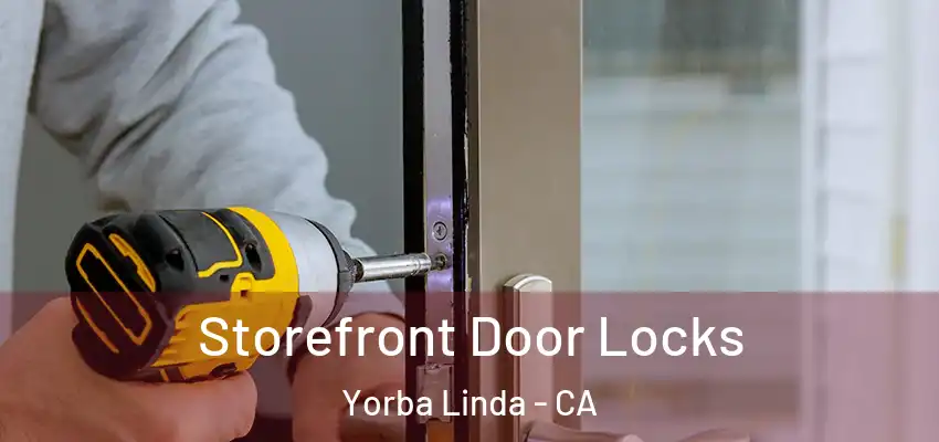 Storefront Door Locks Yorba Linda - CA