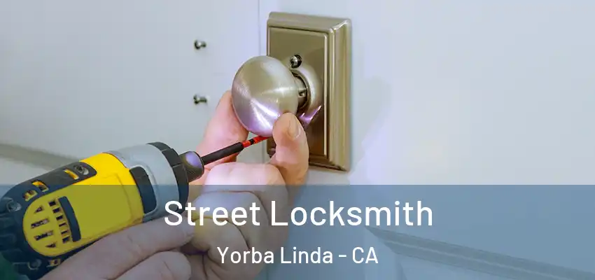 Street Locksmith Yorba Linda - CA
